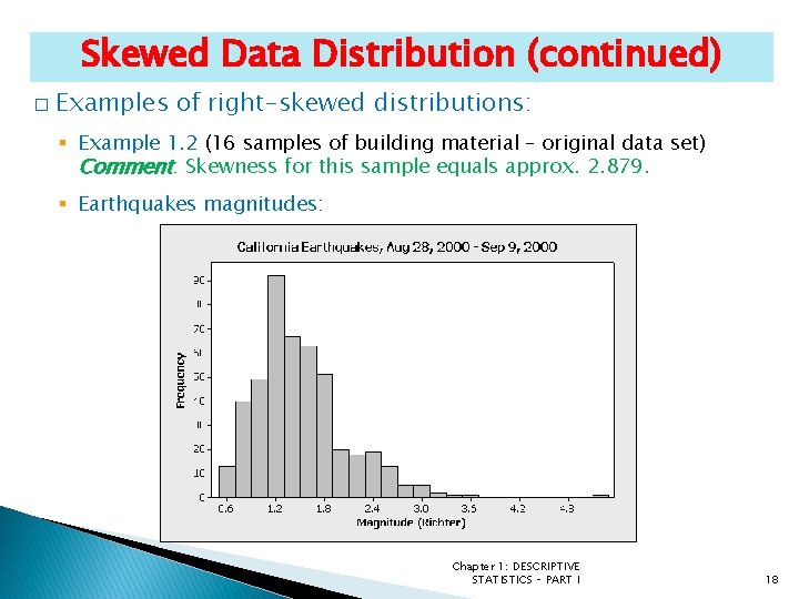 Skewed Data Distribution (continued) � Examples of right-skewed distributions: § Example 1. 2 (16