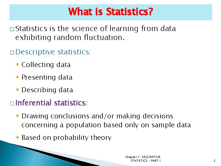 What is Statistics? � Statistics is the science of learning from data exhibiting random