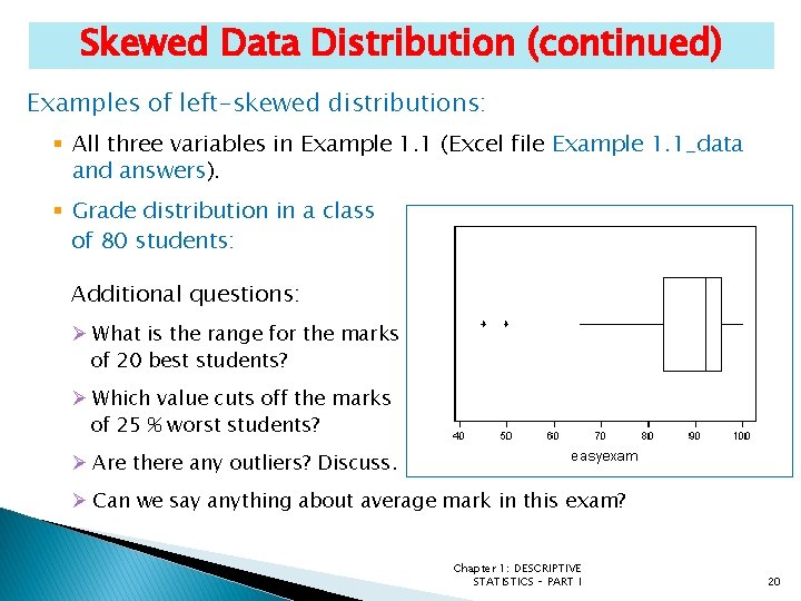 Skewed Data Distribution (continued) Examples of left-skewed distributions: § All three variables in Example