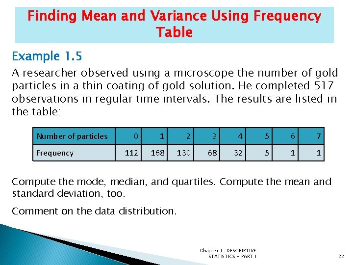 Finding Mean and Variance Using Frequency Table Example 1. 5 A researcher observed using