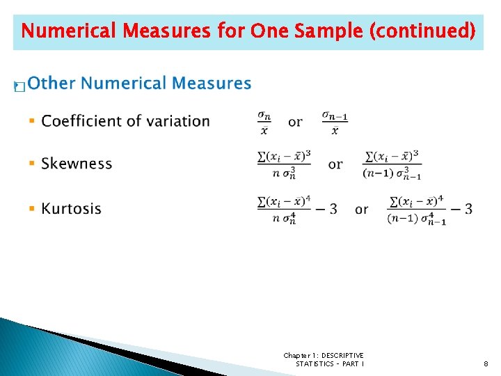 Numerical Measures for One Sample (continued) � Chapter 1: DESCRIPTIVE STATISTICS – PART I