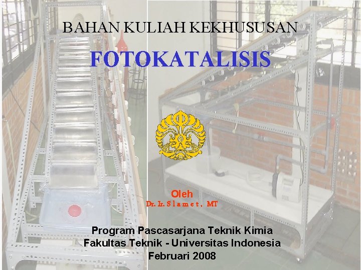 BAHAN KULIAH KEKHUSUSAN FOTOKATALISIS Oleh Dr. Ir. S l a m e t ,