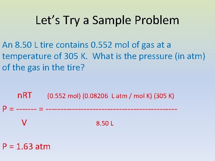 Let’s Try a Sample Problem An 8. 50 L tire contains 0. 552 mol