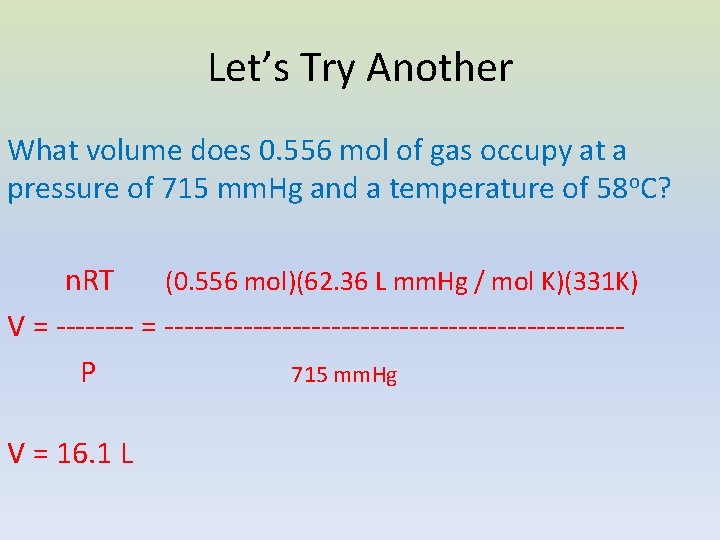Let’s Try Another What volume does 0. 556 mol of gas occupy at a