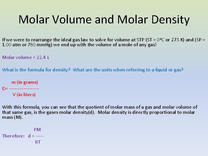 Molar Volume and Molar Density If we were to rearrange the ideal gas law