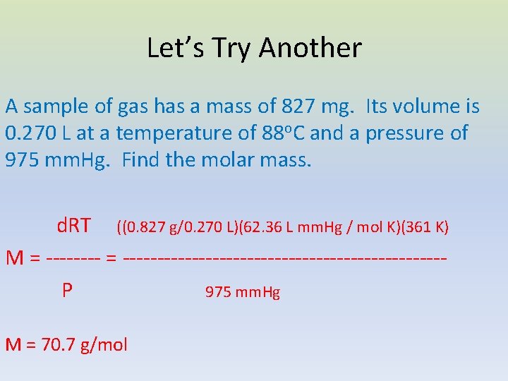 Let’s Try Another A sample of gas has a mass of 827 mg. Its