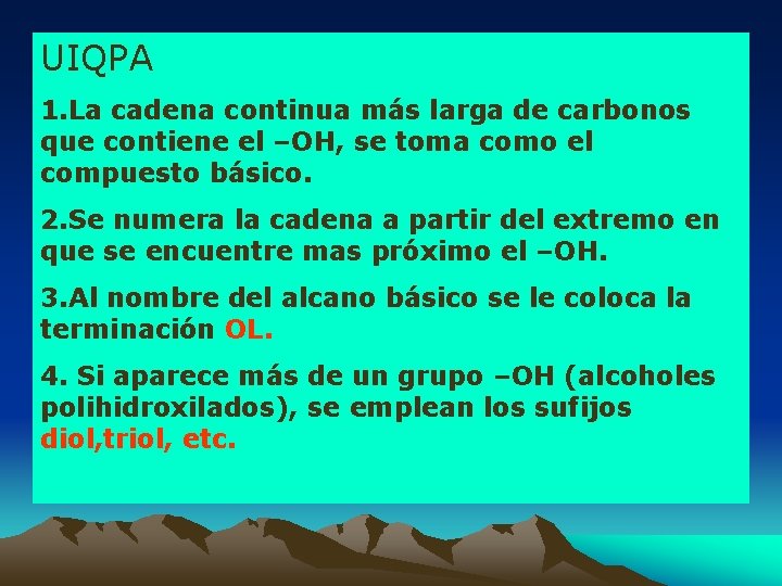 UIQPA 1. La cadena continua más larga de carbonos que contiene el –OH, se