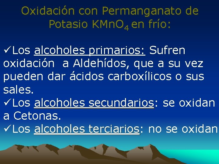 Oxidación con Permanganato de Potasio KMn. O 4 en frío: üLos alcoholes primarios: Sufren