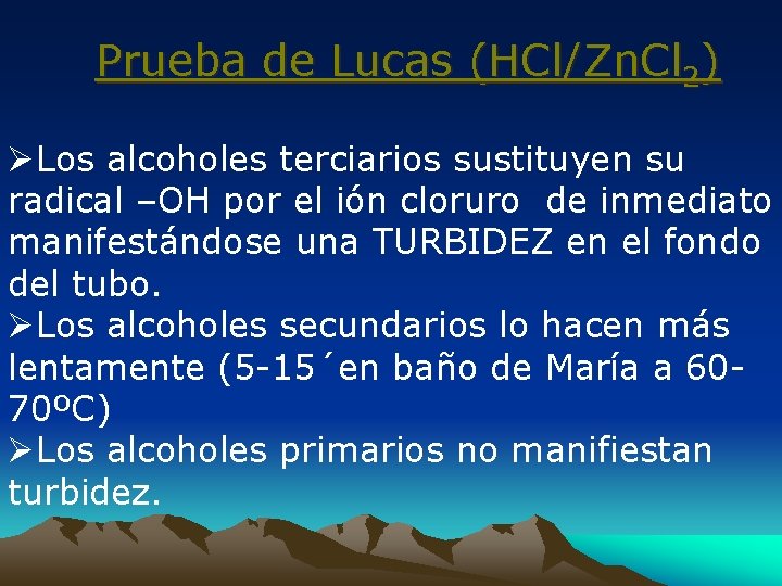 Prueba de Lucas (HCl/Zn. Cl 2) ØLos alcoholes terciarios sustituyen su radical –OH por