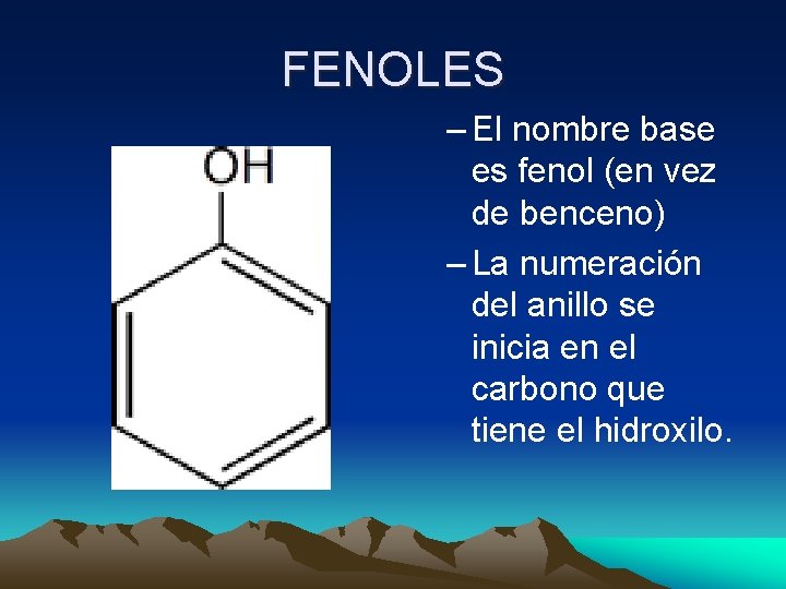 FENOLES – El nombre base es fenol (en vez de benceno) – La numeración