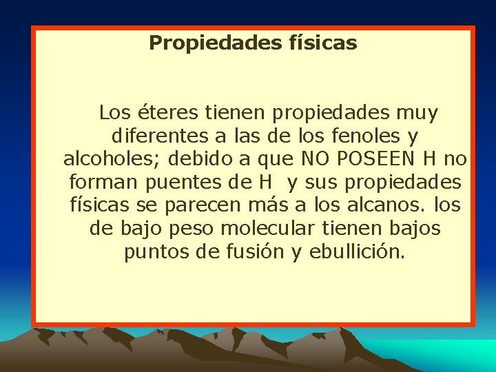 Propiedades físicas Los éteres tienen propiedades muy diferentes a las de los fenoles y