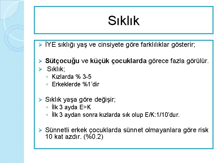 Sıklık Ø İYE sıklığı yaş ve cinsiyete göre farklılıklar gösterir; Ø Ø Sütçocuğu ve
