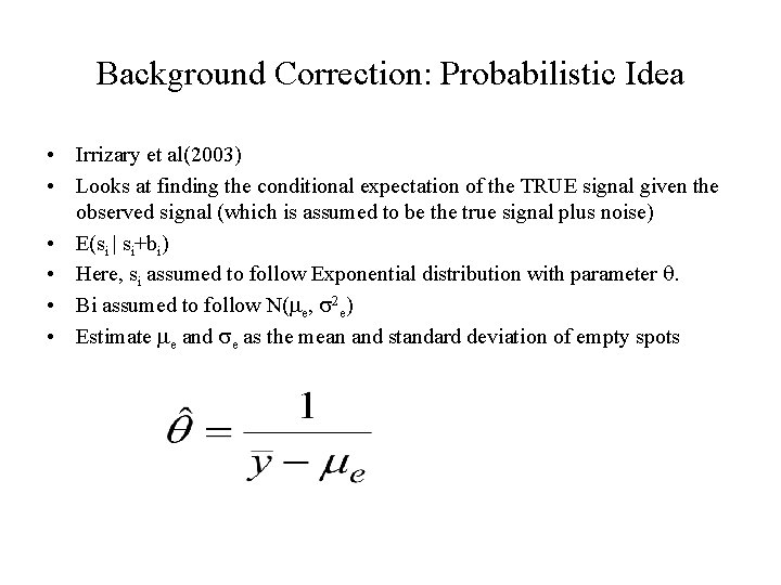 Background Correction: Probabilistic Idea • Irrizary et al(2003) • Looks at finding the conditional