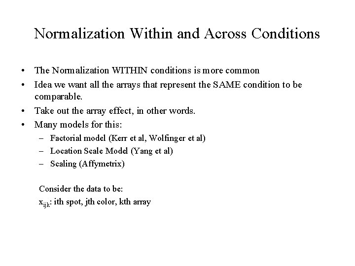 Normalization Within and Across Conditions • The Normalization WITHIN conditions is more common •