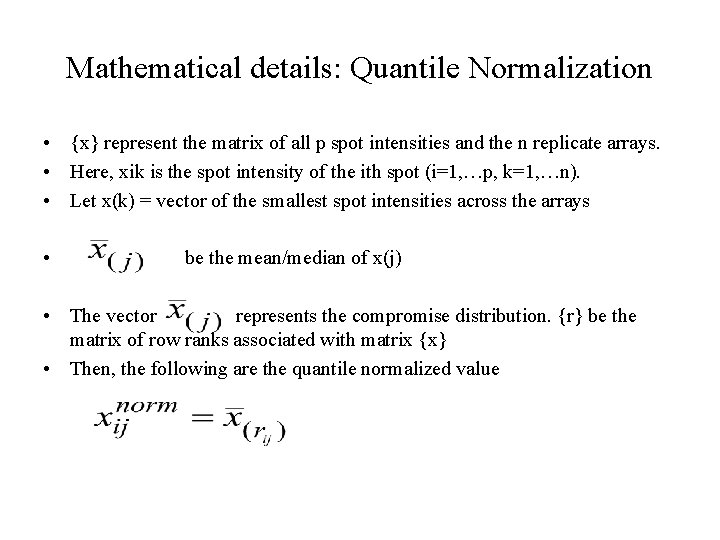 Mathematical details: Quantile Normalization • {x} represent the matrix of all p spot intensities