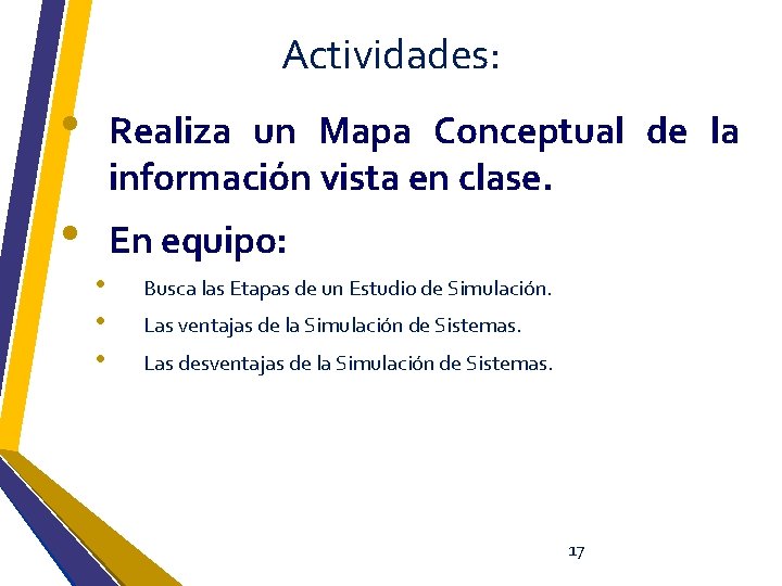 Actividades: • Realiza un Mapa Conceptual de la información vista en clase. • En