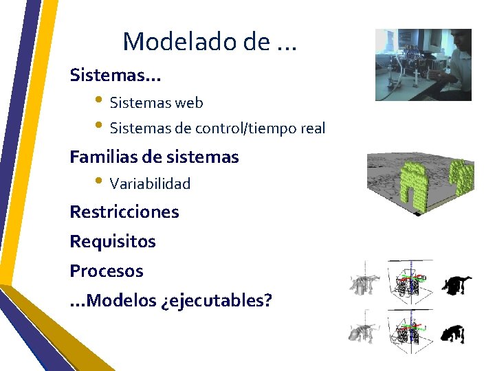 Modelado de. . . Sistemas. . . • Sistemas web • Sistemas de control/tiempo