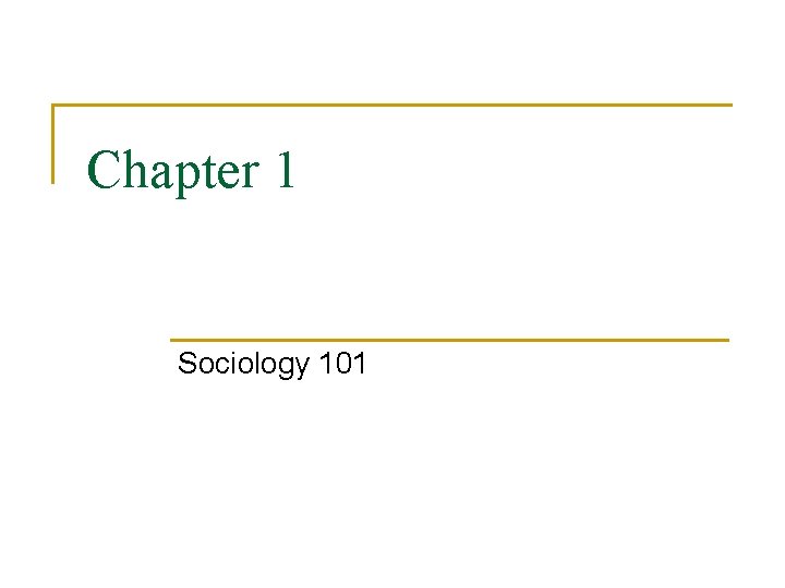 Chapter 1 Sociology 101 