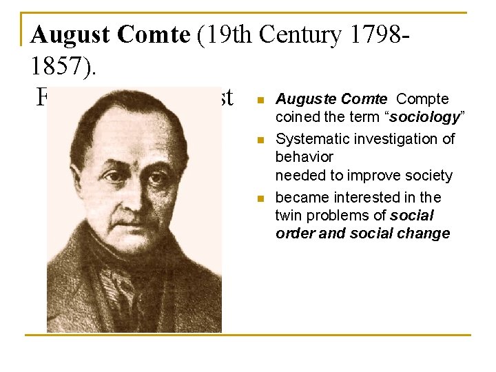 August Comte (19 th Century 17981857). Auguste Compte French Sociologist n n n coined