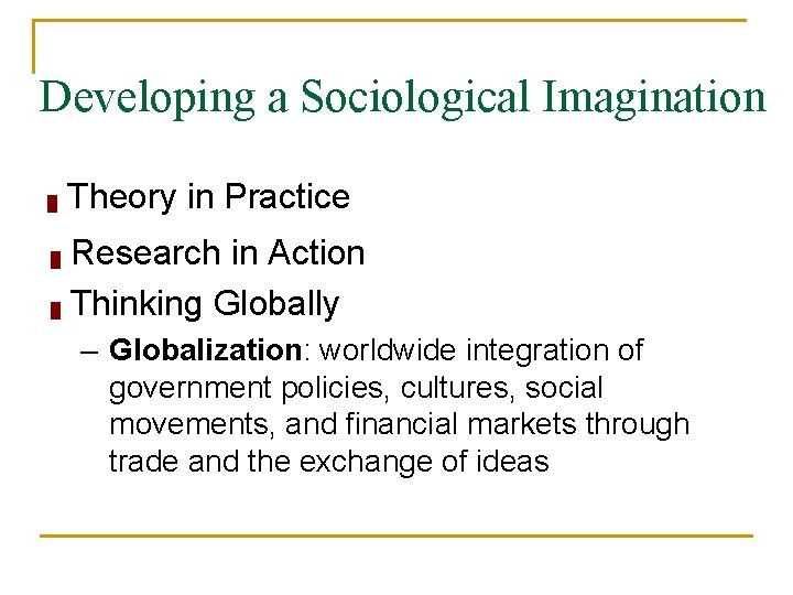 Developing a Sociological Imagination █ Theory in Practice Research in Action █ Thinking Globally