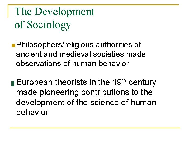 The Development of Sociology n Philosophers/religious authorities of ancient and medieval societies made observations