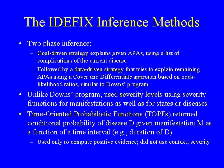 The IDEFIX Inference Methods • Two phase inference: – Goal-driven strategy explains given APAs,