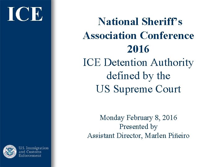 ICE National Sheriff’s Association Conference 2016 ICE Detention Authority defined by the US Supreme