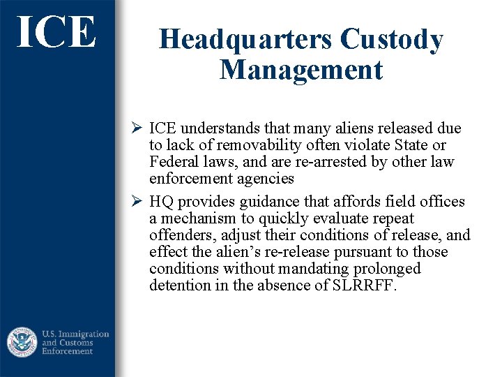 ICE Headquarters Custody Management Ø ICE understands that many aliens released due to lack