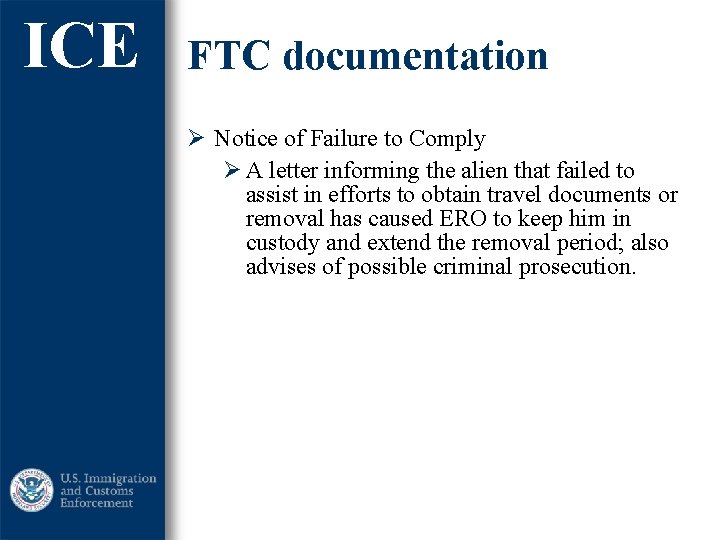 ICE FTC documentation Ø Notice of Failure to Comply Ø A letter informing the