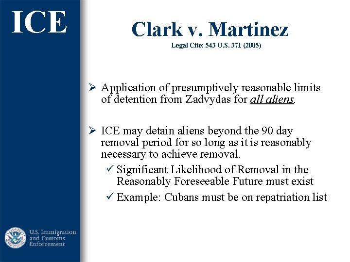 ICE Clark v. Martinez Legal Cite: 543 U. S. 371 (2005) Ø Application of