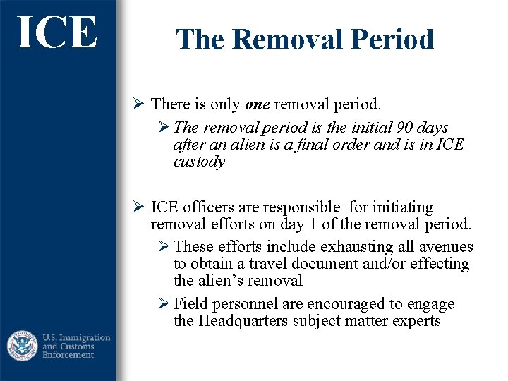 ICE The Removal Period Ø There is only one removal period. Ø The removal