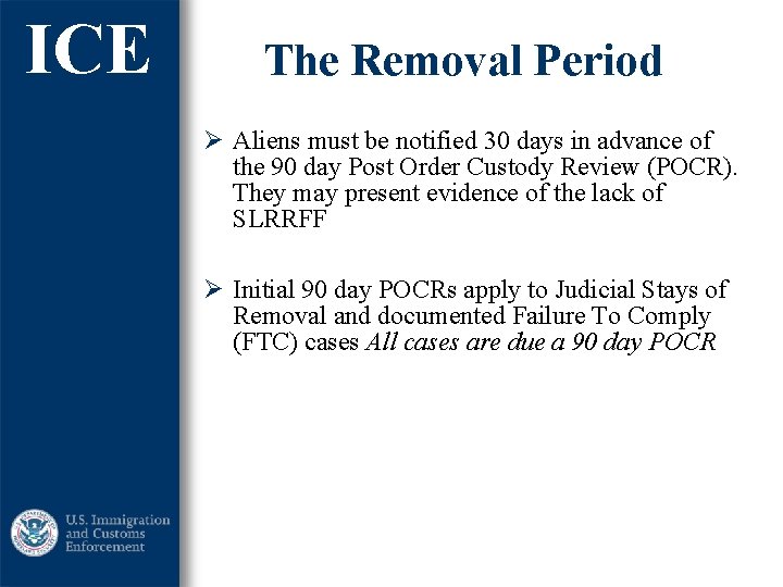 ICE The Removal Period Ø Aliens must be notified 30 days in advance of