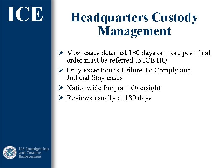 ICE Headquarters Custody Management Ø Most cases detained 180 days or more post final