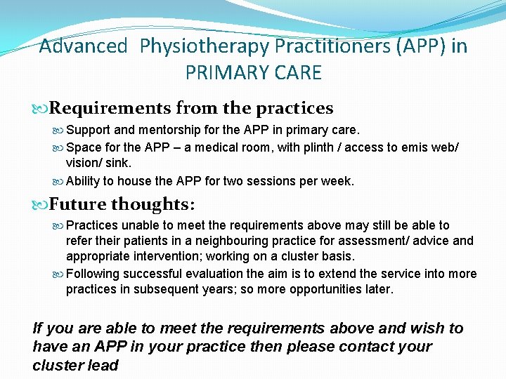 Advanced Physiotherapy Practitioners (APP) in PRIMARY CARE Requirements from the practices Support and mentorship