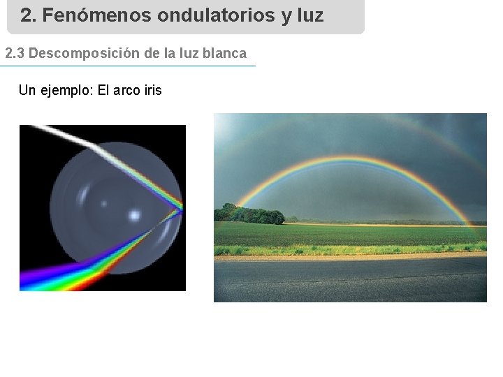2. Fenómenos ondulatorios y luz 2. 3 Descomposición de la luz blanca Un ejemplo: