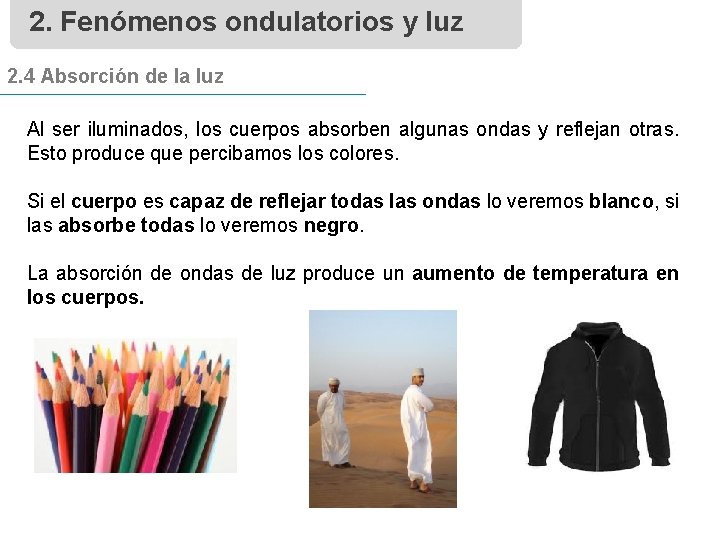 2. Fenómenos ondulatorios y luz 2. 4 Absorción de la luz Al ser iluminados,