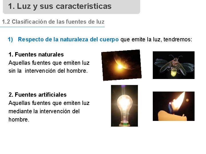 1. Luz y sus características 1. 2 Clasificación de las fuentes de luz 1)