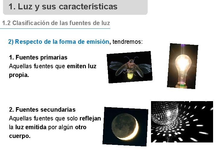 1. Luz y sus características 1. 2 Clasificación de las fuentes de luz 2)