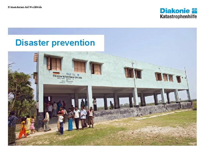 Humanitarian Aid Worldwide Disaster prevention 