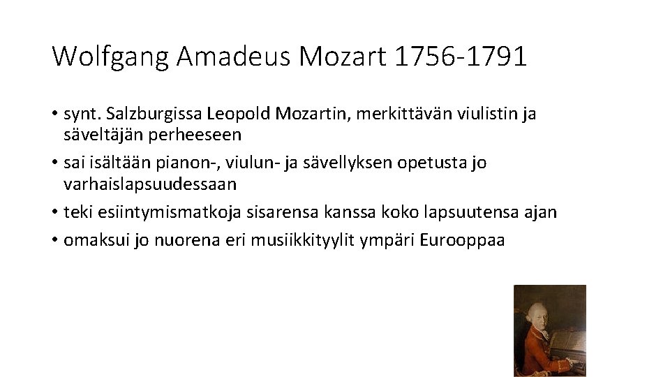 Wolfgang Amadeus Mozart 1756 -1791 • synt. Salzburgissa Leopold Mozartin, merkittävän viulistin ja säveltäjän