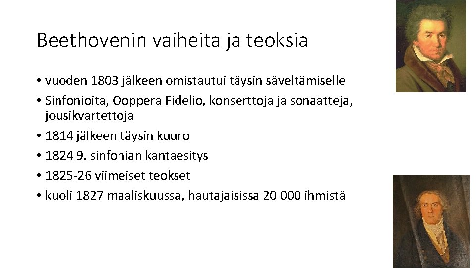 Beethovenin vaiheita ja teoksia • vuoden 1803 jälkeen omistautui täysin säveltämiselle • Sinfonioita, Ooppera