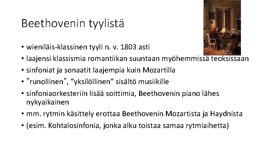 Beethovenin tyylistä • wieniläis-klassinen tyyli n. v. 1803 asti • laajensi klassismia romantiikan suuntaan