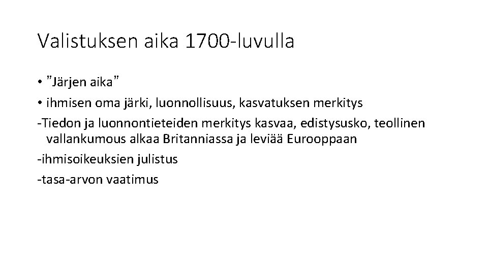 Valistuksen aika 1700 -luvulla • ”Järjen aika” • ihmisen oma järki, luonnollisuus, kasvatuksen merkitys