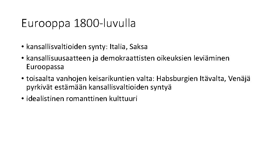 Eurooppa 1800 -luvulla • kansallisvaltioiden synty: Italia, Saksa • kansallisuusaatteen ja demokraattisten oikeuksien leviäminen