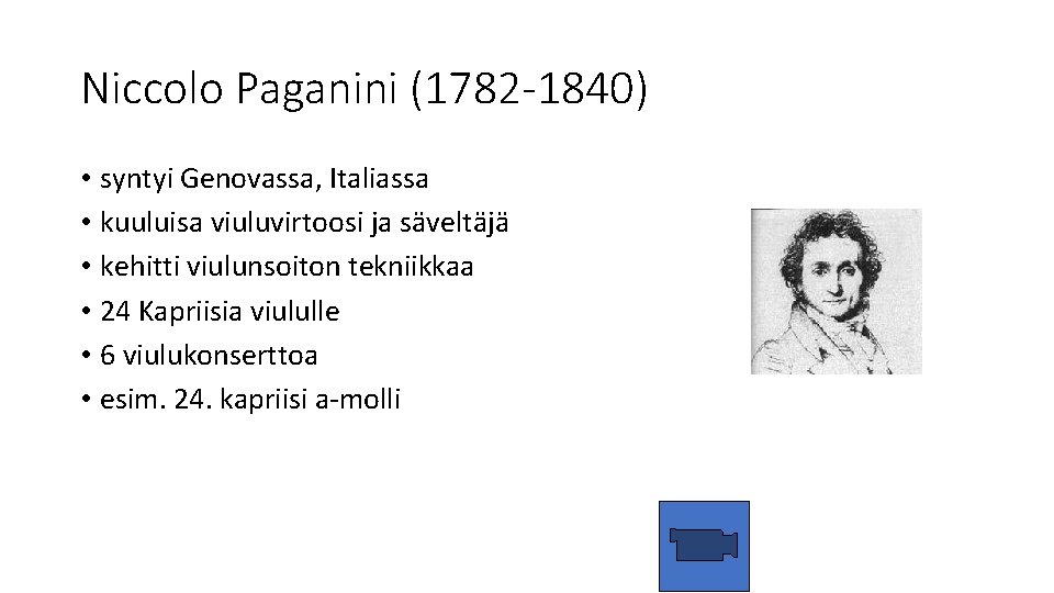 Niccolo Paganini (1782 -1840) • syntyi Genovassa, Italiassa • kuuluisa viuluvirtoosi ja säveltäjä •