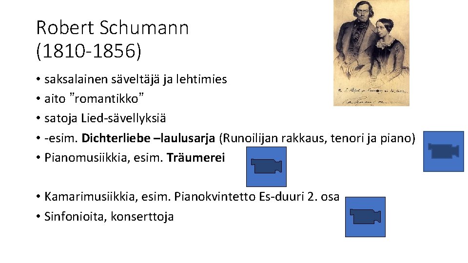 Robert Schumann (1810 -1856) • saksalainen säveltäjä ja lehtimies • aito ”romantikko” • satoja