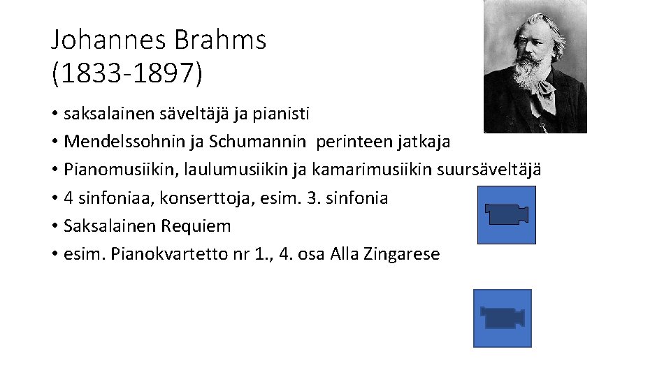 Johannes Brahms (1833 -1897) • saksalainen säveltäjä ja pianisti • Mendelssohnin ja Schumannin perinteen