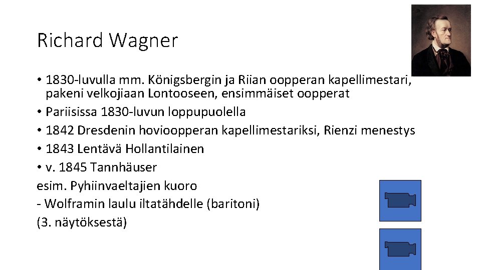 Richard Wagner • 1830 -luvulla mm. Königsbergin ja Riian oopperan kapellimestari, pakeni velkojiaan Lontooseen,