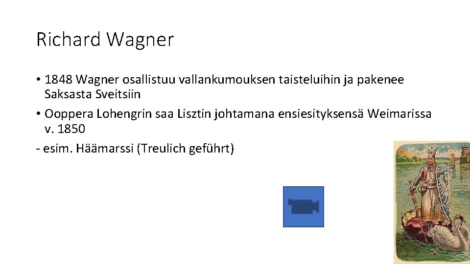 Richard Wagner • 1848 Wagner osallistuu vallankumouksen taisteluihin ja pakenee Saksasta Sveitsiin • Ooppera