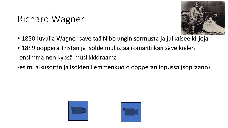 Richard Wagner • 1850 -luvulla Wagner säveltää Nibelungin sormusta ja julkaisee kirjoja • 1859